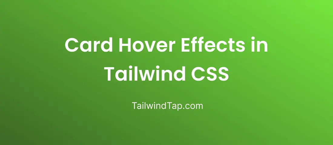 Card Hover Effects In Tailwind CSS