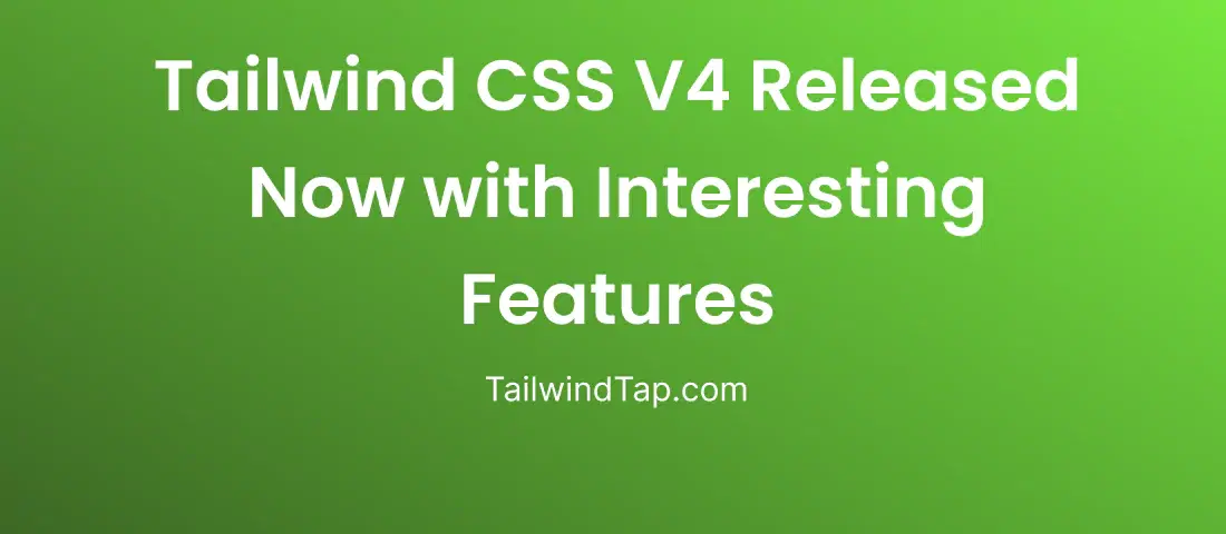 Tailwind CSS V4 Released Now with Interesting Features