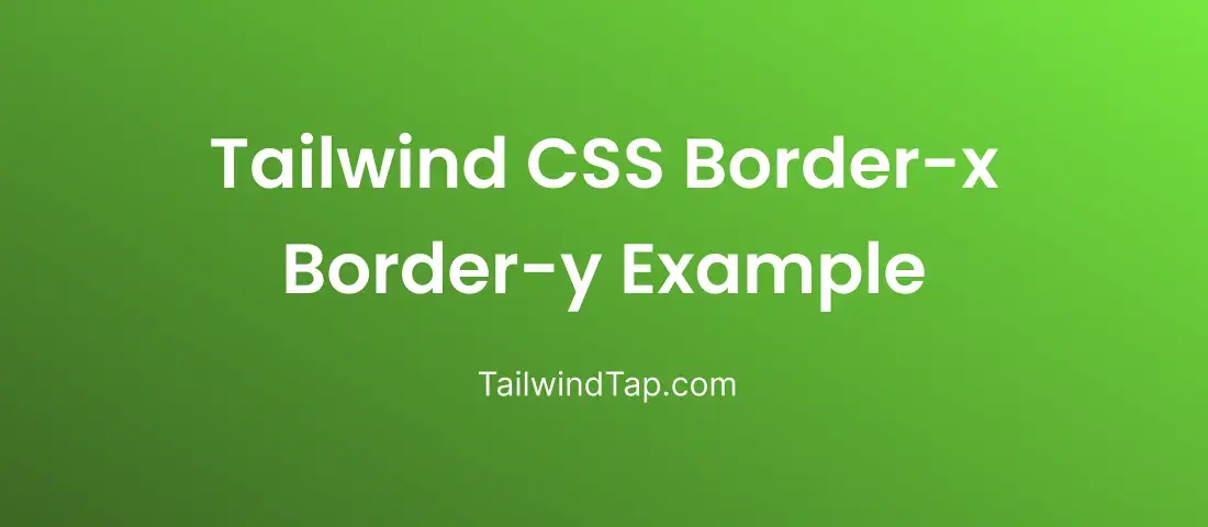 Mastering Border-x and Border-y in Tailwind CSS: A Comprehensive Guide