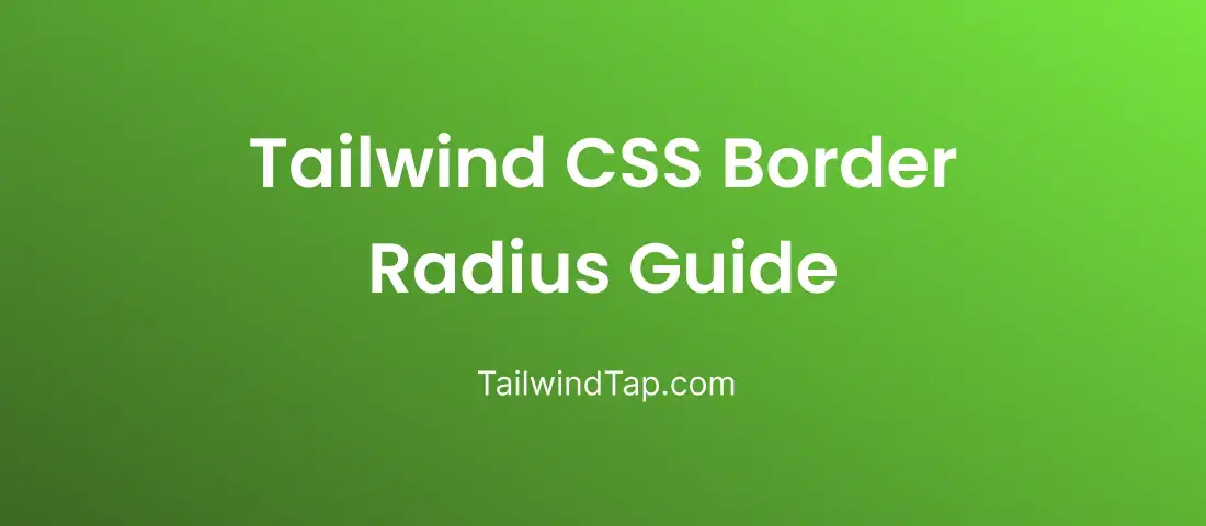 Mastering Border Radius in Tailwind CSS: A Comprehensive Guide