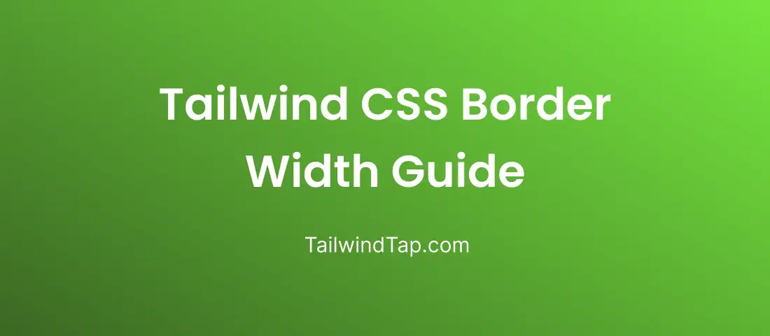 Exploring Tailwind CSS Border Width: Tips and Examples