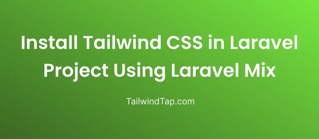 How to Install Tailwind CSS in Laravel Project Using Laravel Mix?