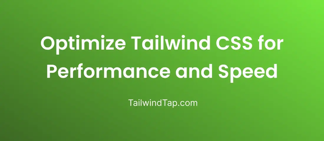 How to Optimize Tailwind CSS for Performance and Speed?