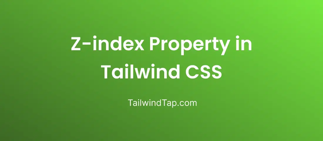 Z-index Property in Tailwind CSS Z-index Property in Tailwind CSS