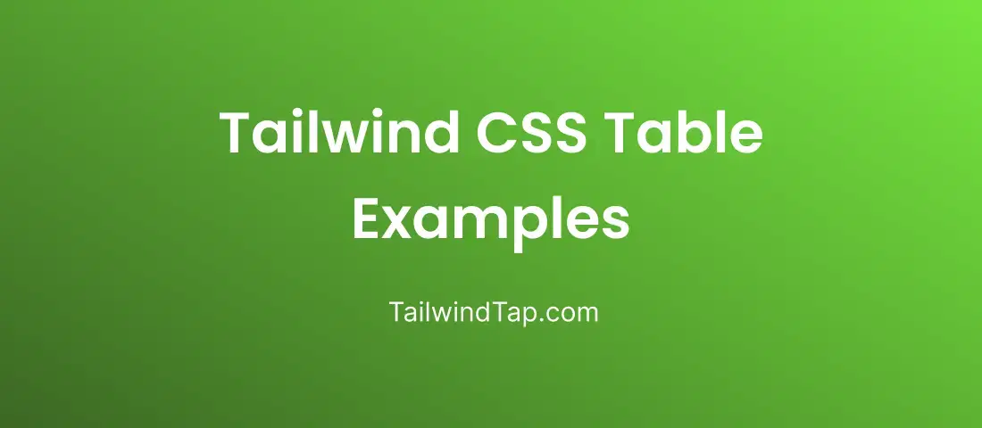 Tailwind CSS Table Examples Tailwind CSS Table Examples