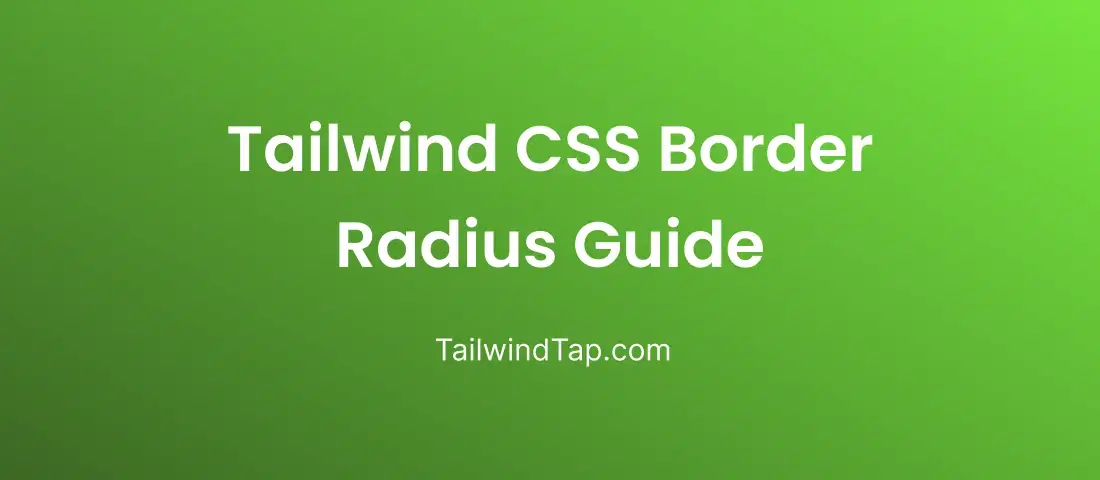Mastering Border Radius in Tailwind CSS: A Comprehensive Guide Mastering Border Radius in Tailwind CSS: A Comprehensive Guide