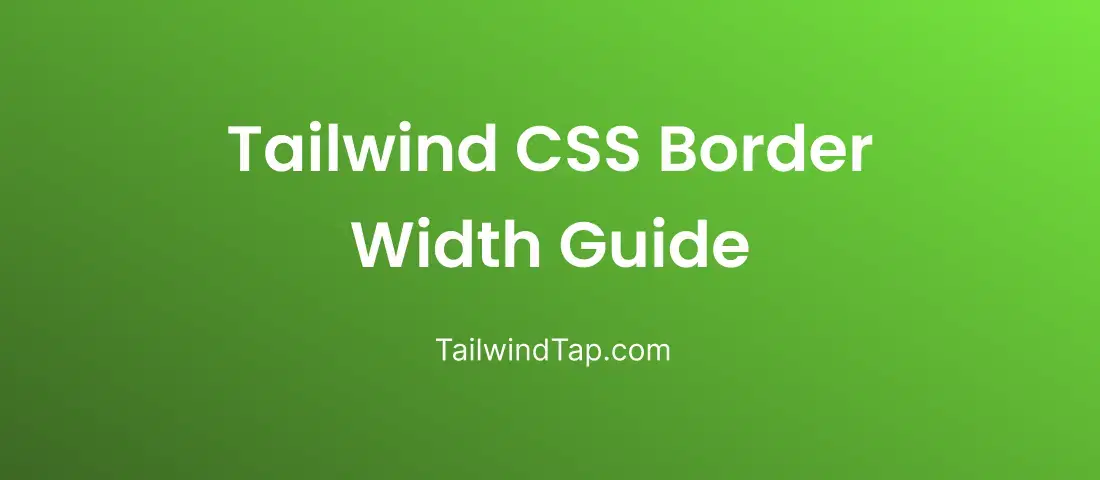 Exploring Tailwind CSS Border Width: Tips and Examples Exploring Tailwind CSS Border Width: Tips and Examples