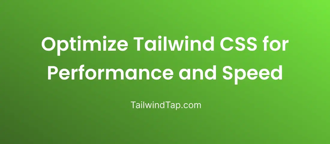 How to Optimize Tailwind CSS for Performance and Speed? How to Optimize Tailwind CSS for Performance and Speed?