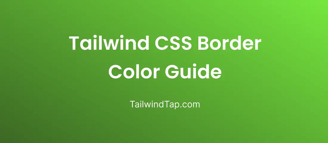 A Deep Dive into Tailwind CSS Border Colors: Tips and Examples A Deep Dive into Tailwind CSS Border Colors: Tips and Examples