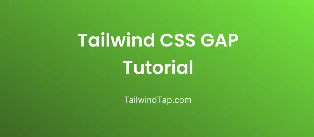 Tailwind CSS GAP Tutorial Tailwind CSS GAP Tutorial
